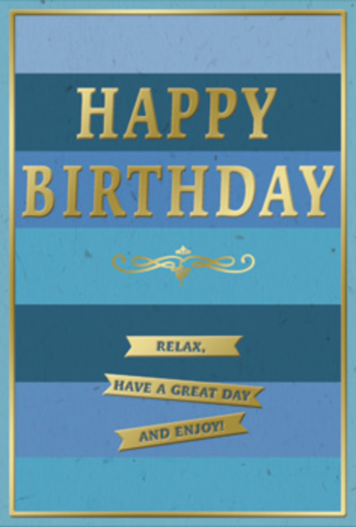 A refined birthday card is shown standing upright, its design a calm blend of blue tones and gleaming gold that would look perfectly at home on a windowsill overlooking the trees of Westcombe Park. The background is composed of wide horizontal bands of blue, each stripe a slightly different shade, moving from deep navy at the top through rich cobalt and softer sky blue towards the base. This layered palette creates a relaxing, almost coastal feel, as if you were watching shifting light over the Thames near Greenwich. In the centre, the words HAPPY BIRTHDAY stretch across the card in large, embossed gold capitals. The metallic finish has a gentle sheen, bright enough to feel festive but soft enough not to overpower the soothing blues beneath. Just below the main message sits a graceful golden flourish, a scrolling motif that introduces a hint of classical elegance. Under this flourish, three slim gold banners are neatly aligned, each ribbon embossed with a friendly sentiment: Relax, have a great day and enjoy! The edges of the card are finished with a fine gold border, drawing the eye inward and giving the design a sense of completeness and care. The card stock looks smooth and substantial, with a subtle sheen rather than a glossy shine, suggesting quality when turned in the hand. You can imagine this card set beside a freshly delivered birthday arrangement from a local florist, catching the soft afternoon light that drifts across SE3 homes. Together, the cool blues and warm gold create a mood of gentle celebration, ideal for wishing someone a peaceful, joy-filled birthday in Westcombe Park.